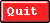 Quit